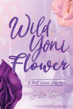 portada Wild Yoni Flower: A Self Love Journey (en Inglés)