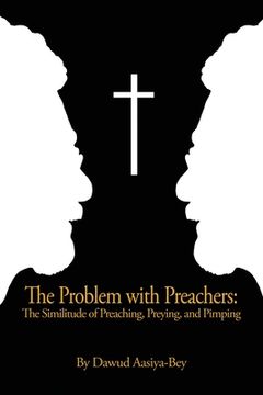 portada The Problem with Preachers: The Similitude of Preaching, Preying, and Pimping (en Inglés)