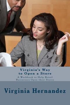 portada Virginia's Way to Open a Store: A Workbook to Help Retail Businesses Open their Stores