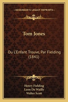 portada Tom Jones: Ou L'Enfant Trouve, Par Fielding (1841) (en Francés)