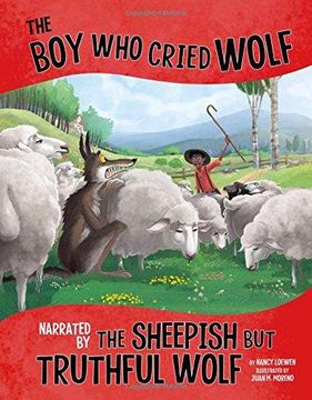 portada The Boy Who Cried Wolf, Narrated by the Sheepish But Truthful Wolf (Paperback) (in English)