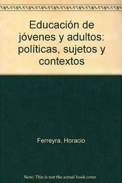 portada Educación de jóvenes y adultos: políticas, sujetos y contextos [Paperback] by. (in Spanish)