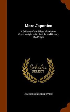 portada More Japonico: A Critique of the Effect of an Idea--Communityism--On the Life and History of a People