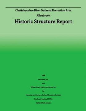 Chattahoochee River National Recreation Area Allenbrook: Historic Structure Report