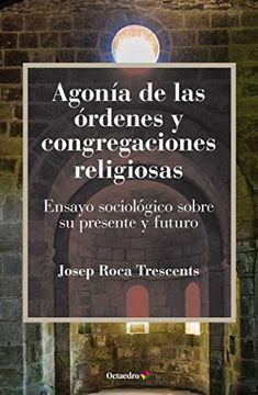 portada Agonía de las órdenes y congregaciones religiosas: Ensayo sociológico sobre su presente y su futuro