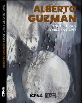 portada Alberto Guzmán: escultura y obra en papel (in Español/Inglés)