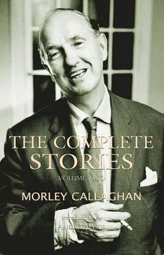 portada The Complete Stories of Morley Callaghan: Volume Two Volume 2 (en Inglés)