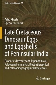 portada Late Cretaceous Dinosaur Eggs and Eggshells of Peninsular India: Oospecies Diversity and Taphonomical, Palaeoenvironmental, Biostratigraphical and Pal (en Inglés)