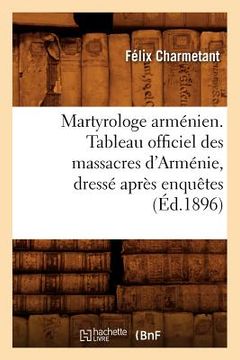 portada Martyrologe Arménien. Tableau Officiel Des Massacres d'Arménie, Dressé Après Enquêtes (Éd.1896)