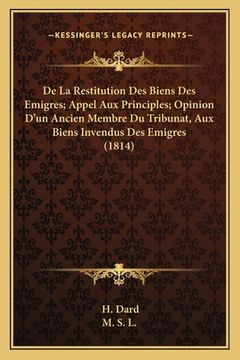 portada De La Restitution Des Biens Des Emigres; Appel Aux Principles; Opinion D'un Ancien Membre Du Tribunat, Aux Biens Invendus Des Emigres (1814) (en Alemán)