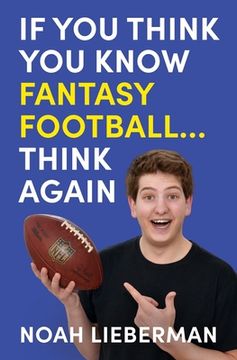 portada If You Think You Know Fantasy Football... Think Again (en Inglés)