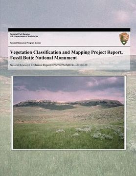 portada Vegetation Classification and Mapping Project Report, Fossil Butte National Monument (en Inglés)