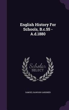 portada English History For Schools, B.c.55 - A.d.1880 (en Inglés)