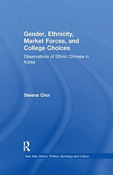 portada Gender, Ethnicity and Market Forces: Observations of Ethnic Chinese in Korea (East Asia: History, Politics, Sociology and Culture) (en Inglés)