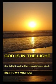 portada God Is in the Light: God is light, and in Him is no darkness at all.