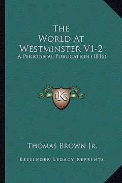portada the world at westminster v1-2: a periodical publication (1816) (en Inglés)