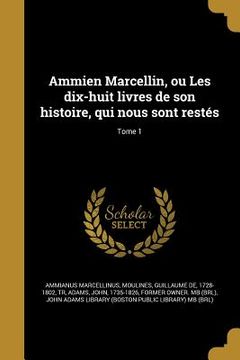 portada Ammien Marcellin, ou Les dix-huit livres de son histoire, qui nous sont restés; Tome 1 (in French)