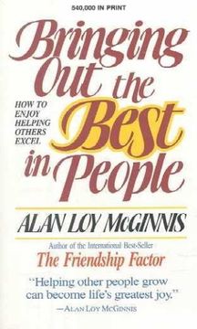 bringing out the best in people,how to enjoy helping others excel