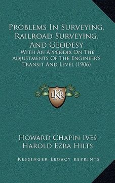 portada problems in surveying, railroad surveying, and geodesy: with an appendix on the adjustments of the engineer's transit and level (1906) (in English)