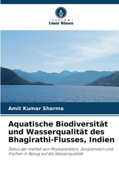 portada Aquatische Biodiversität und Wasserqualität des Bhagirathi-Flusses, Indien (en Alemán)