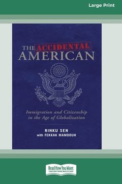 portada The Accidental American: Immigration and Citizenship in the Age of Globalization (16pt Large Print Edition) (in English)