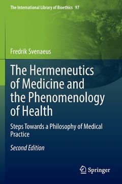 portada The Hermeneutics of Medicine and the Phenomenology of Health: Steps Towards a Philosophy of Medical Practice (en Inglés)