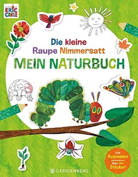 portada Die Kleine Raupe Nimmersatt Mein Naturbuch mit ber 100 Stickern und zum Ausmalen (en Alemán)