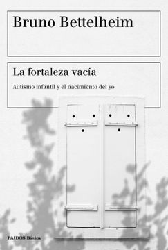 portada La Fortaleza Vacía: Autismo Infantil y el Nacimiento del yo (Básica) (in Spanish)