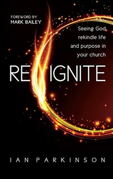 portada Reignite: Seeing God rekindle life and purpose in your church