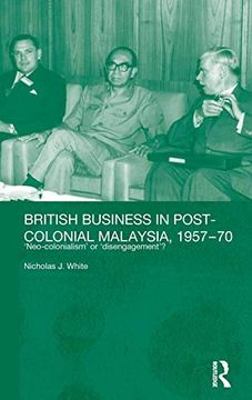 portada British Business in Post-Colonial Malaysia, 1957-70: Neo-Colonialism or Disengagement? (Routledge Studies in the Modern History of Asia) (en Inglés)