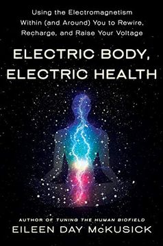 portada Electric Body, Electric Health: Using the Electromagnetism Within (And Around) you to Rewire, Recharge, and Raise Your Voltage (en Inglés)
