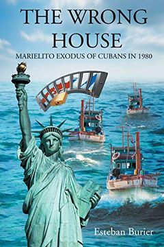 portada The Wrong House: Marielito Exodus of Cubans in 1980