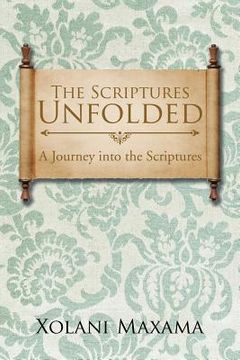 portada The Scriptures Unfolded: A Journey into the Scriptures (en Inglés)