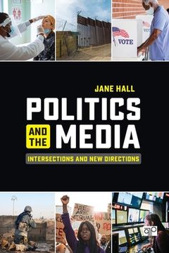 portada Politics and the Media: Intersections and New Directions (en Inglés)