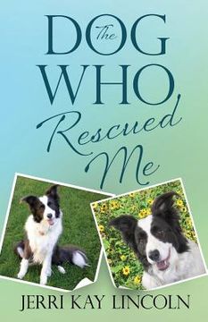 portada The Dog Who Rescued Me (en Inglés)