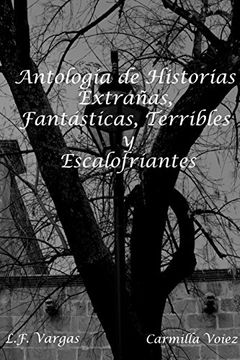 portada Antología de Historias Extrañas, Fantásticas, Terribles y Escalofriantes (Spanish Edition)