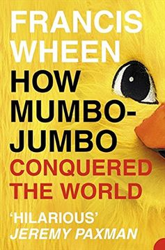 portada How Mumbo-Jumbo Conquered the World: A Short History of Modern Delusions (in English)