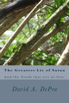 portada The Greatest Lie of Satan: And the Truth that sets us free. (en Inglés)