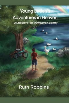 portada Young Jaden's Adventures in Heaven: A Little Boy's First Thirty Days in Eternity (in English)