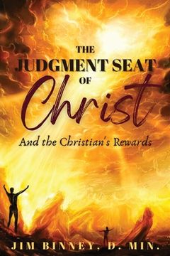 portada The Judgment Seat of Christ: And the Christian's Rewards (en Inglés)
