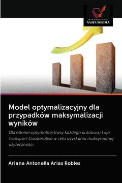 portada Model optymalizacyjny dla przypadków maksymalizacji wyników (in Polaco)