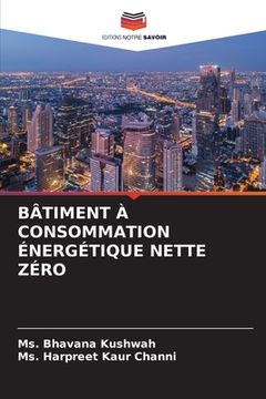portada Bâtiment À Consommation Énergétique Nette Zéro (en Francés)