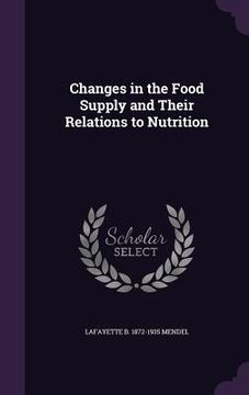 portada Changes in the Food Supply and Their Relations to Nutrition