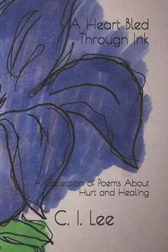 portada A Heart Bled Through Ink: A Collection of Poems about Hurt and Healing