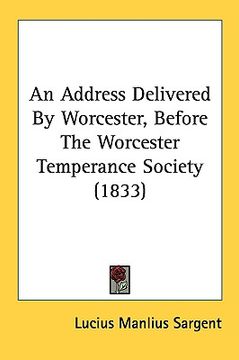 portada an address delivered by worcester, before the worcester temperance society (1833) (in English)