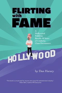 portada Flirting with Fame - A Hollywood Publicist Recalls 50 Years of Celebrity Close Encounters (color version) (en Inglés)