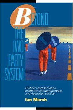 portada Beyond the two Party System: Political Representation, Economic Competitiveness and Australian Politics (Reshaping Australian Institutions) 