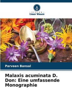 portada Malaxis acuminata D. Don: Eine umfassende Monographie (en Alemán)