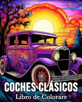 portada Coches Clasicos Libro de Colorear: 50 Hermosas Imágenes para Aliviar el Estrés y Relajarse (in Spanish)