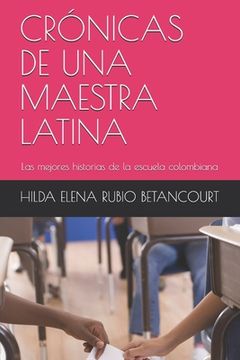 portada Crónicas de Una Maestra Latina: Las mejores historias de la escuela colombiana